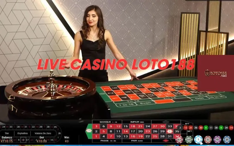 Kinh nghiệm tham gia cá cược Live Casino Loto188 thắng lớn